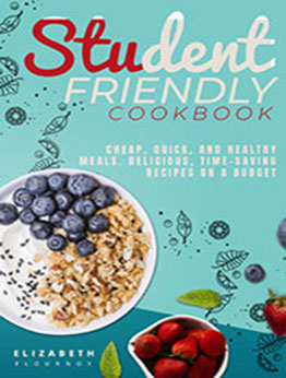 Student-Friendly Cookbook by Elizabeth Flournoy [EPUB: 1716251222]