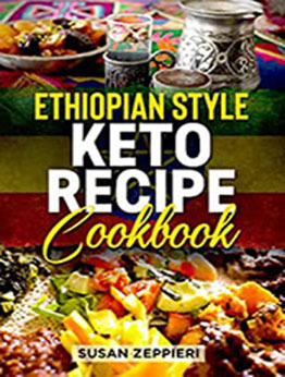 ETHIOPIAN STYLE KETO RECIPE COOKBOOK by Susan Zeppieri [EPUB: 9798215252994]