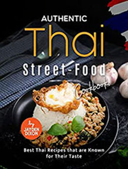 Authentic Thai Street-Food Cookbook by Jayden Dixon [EPUB: B0BMPNXFQR]