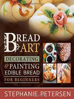 Bread Art by Stephanie Petersen [EPUB: 9781462107445]