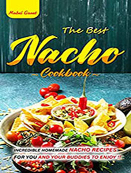 The Best Nacho Cookbook by Mabel Garet [EPUB: B0BNMH6FG2]