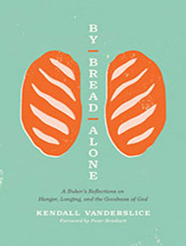 By Bread Alone by Kendall Vanderslice [EPUB: 1496461347]