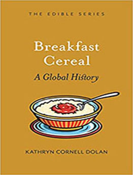 Breakfast Cereal: A Global History by Kathryn Cornell Dolan [EPUB: 178914695X]