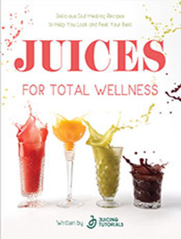 Juices for Total Wellness by Juicing Tutorials [EPUB: 164567973X]