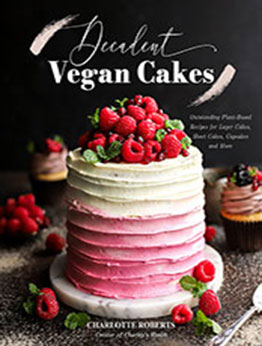 Decadent Vegan Cakes by Charlotte Roberts [EPUB: 1645679756]