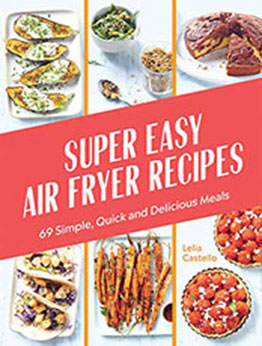 Super Easy Air Fryer Recipes by Lelia Castello [EPUB: 1784886890]