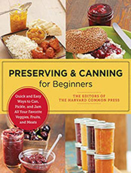 Preserving and Canning for Beginners by Editors of the Harvard Common Press [EPUB: 0760383820]