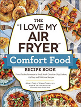 The "I Love My Air Fryer" Comfort Food Recipe Book by Aileen Clark [EPUB: 1507220375]