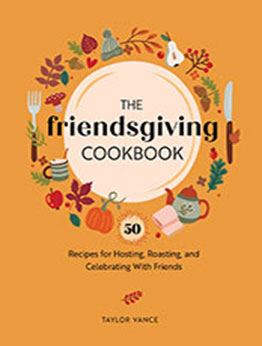 The Friendsgiving Cookbook by Taylor Vance [EPUB: 0760385459]