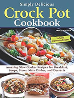 Simply Delicious Crock Pot Cookbook by Anne Schaeffer [EPUB: 1497103908]