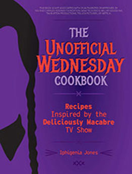 The Unofficial Wednesday Cookbook by Iphigenia Jones [EPUB: 1646045939]