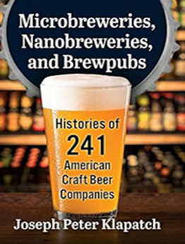 Microbreweries, Nanobreweries, and Brewpubs by Joseph Peter Klapatch [EPUB: 1476690855]