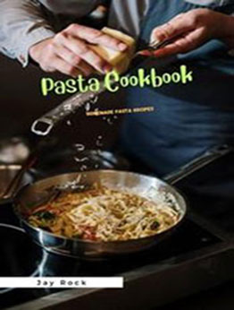 Pasta Cookbook Homemade by Jay Rock [EPUB: 9798223732884]