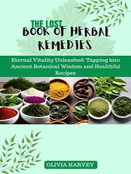 The Lost Book of Herbal Remedies by Olivia Harvey [EPUB: 1230006760649]