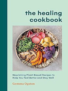 The Healing Cookbook by Gemma Ogston [EPUB: 1454953802]