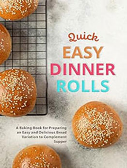 Quick Easy Dinner Rolls by BookSumo Press [EPUB: B0CKZL28MS]