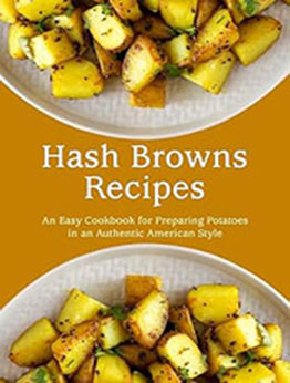 Hash Browns Recipes by BookSumo Press [EPUB: B0CLWK66NY]