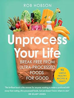 Unprocess Your Life: Break free from ultra-processed foods for good [EPUB: 0008664471]