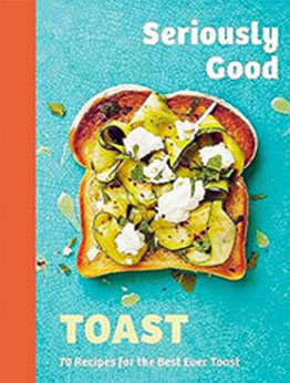 Seriously Good Toast by Emily Kydd [EPUB: 1837831610]