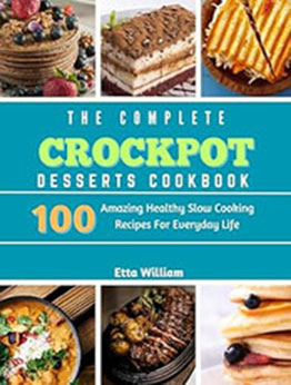 The Complete Crockpot Desserts Cookbook by Etta William [EPUB: B0CN9GSL1Q]