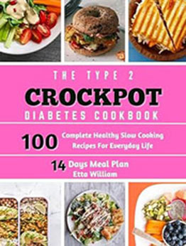 The Type 2 Diabetes Crockpot Cookbook by Etta William [EPUB: B0CNKT7R6J]