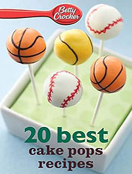 Betty Crocker 20 Best Cake Pops Recipes by Betty Crocker [EPUB: 0544314719]