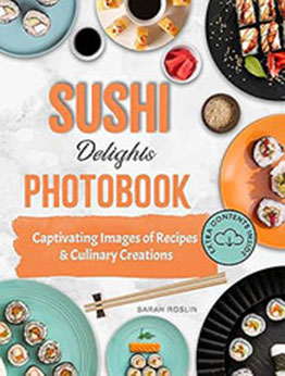 Sushi Delights Photobook by Sarah Roslin [EPUB: 9798224942329]