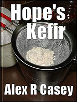 Hope's Kefir by Alex R Casey [EPUB: B00UUXWV2M]