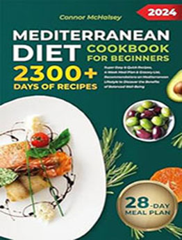 Mediterranean Diet Cookbook for Beginners 2024 by Connor McHalsey [EPUB: B0CTHZ1J7M]