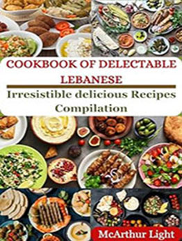 COOKBOOK OF DELECTABLE LEBANESE by McArthur Light [EPUB: B0CVJ4GFTL]