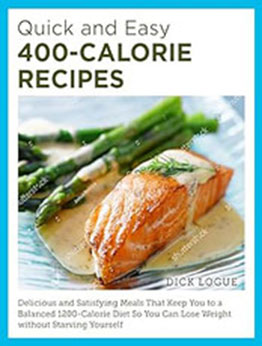 Quick and Easy 400-Calorie Recipes by Dick Logue [EPUB: 0760390525]