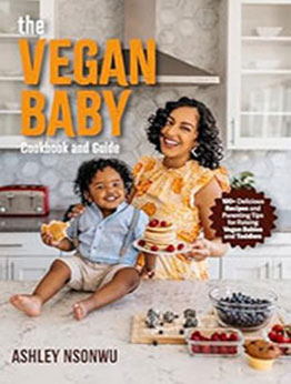 The Vegan Baby Cookbook and Guide by Ashley Renne Nsonwu [EPUB: 1684812453]