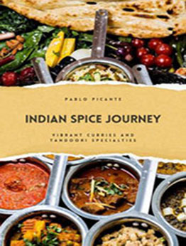 Indian Spice Journey: Vibrant Curries and Tandoori Specialties [EPUB: 9798224383696]