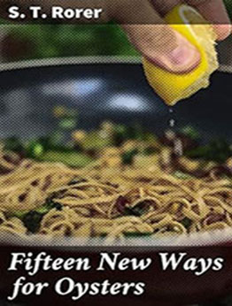 Fifteen New Ways for Oysters by S. T. Rorer [EPUB: B082QYQY1B]