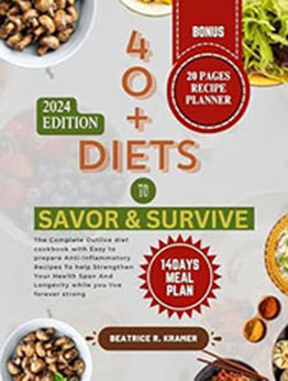 40+ Diets To Savor & Survive by Beatrice R. Kramer [EPUB: B0CLGCDPFR]