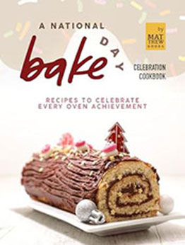 A National Bake Day Celebration Cookbook by Matthew Goods [EPUB: B0CPNWR6YR]