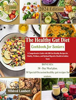 The Healthy Gut Diet Cookbook for seniors by Mildred Lambert [EPUB: B0CS3NYTBN]