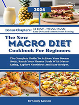 The New Macro Diet Cookbook For Beginners by Dr Cindy Lawson [EPUB: B0CT9WVFHH]