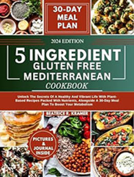 5 Ingredient Gluten Free Mediterranean Cookbook by Beatrice Kramer [EPUB: B0CTBG18JQ]