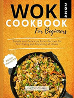 The Wok Cookbook for Beginners 2024 by Dr. Keri Larrison [EPUB: B0CTC34KYH]