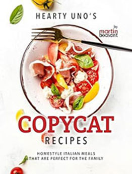 Hearty Uno's Copycat Recipes by Martin Beasant [EPUB: B0CTXS3CGK]