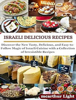 ISRAELI DELICIOUS RECIPES by McArthur Light [EPUB: B0CVL9T77N]