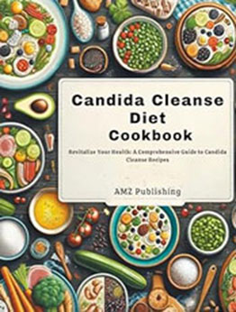 Candida Cleanse Diet Cookbook by Amz Publishing [EPUB: B0CWJ5XXSR]