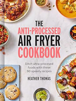 The Anti-Processed Air Fryer Cookbook by Heather Thomas [EPUB: 0008685045]