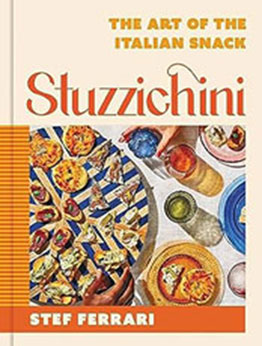 Stuzzichini: The Art of the Italian Snack by Stef Ferrari [EPUB: 031654390X]