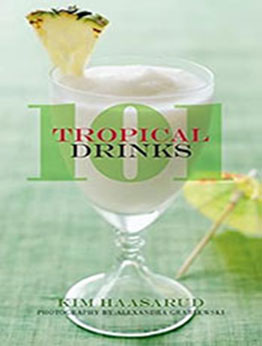 101 Tropical Drinks by Kim Haasarud [EPUB: 1118456750]