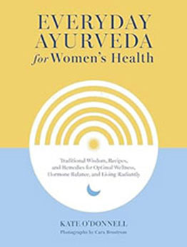 Everyday Ayurveda for Women's Health by Kate O'Donnell [EPUB: 1645471683]