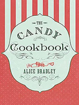 The Candy Cookbook by Alice Bradley [EPUB: 1843915332]