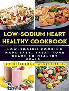 Low-sodium Heart Healthy Cookbook by Kimberly Williams J [EPUB: B0C45GR37P]