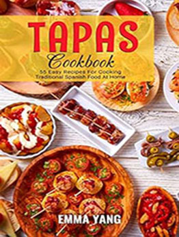 Tapas Cookbook by Emma Yang [EPUB: B0C4DTKY54]